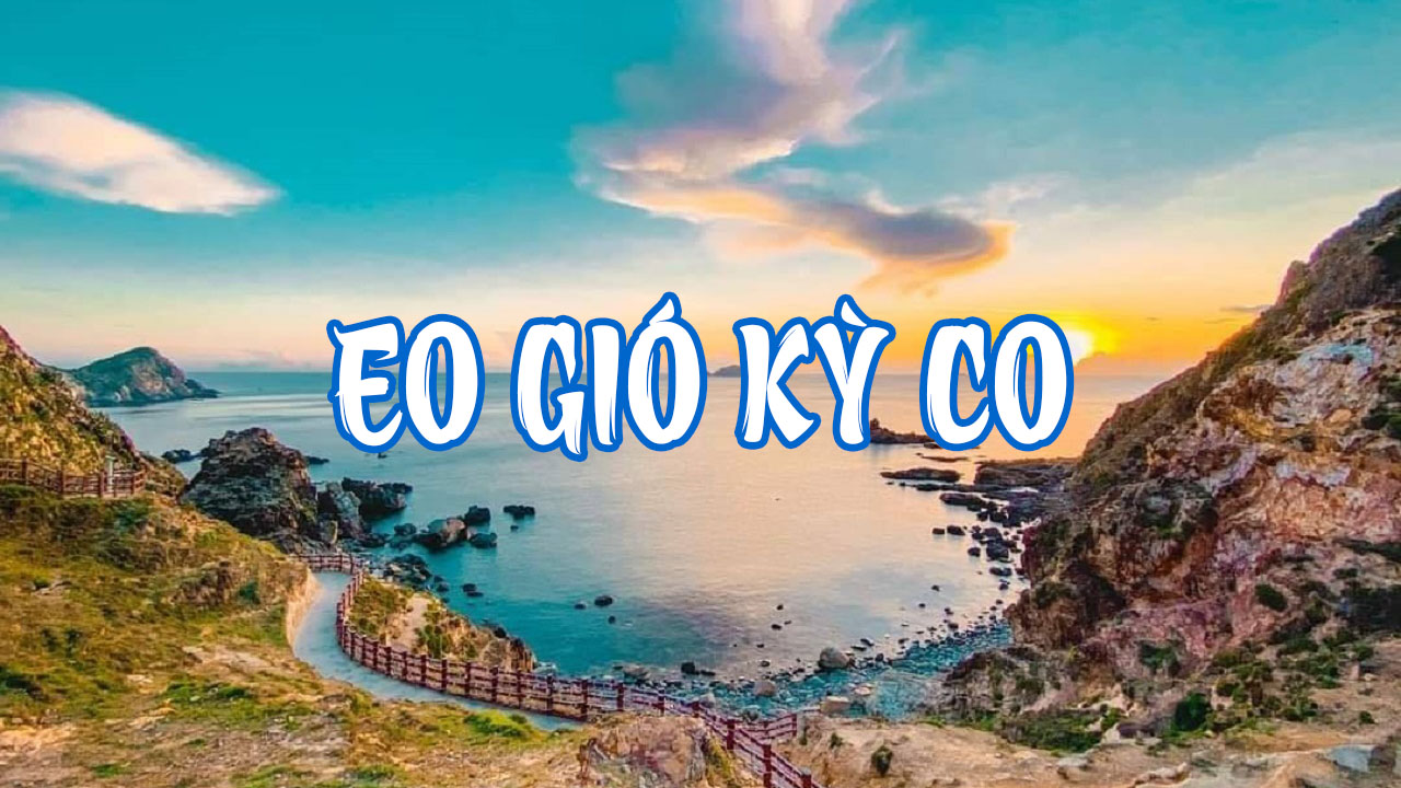 Kỳ Co - Eo Gió: Vẻ đẹp quyến rũ khó cưỡng